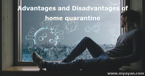 Advantages and Disadvantages of Home Quarantine